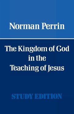 The Kingdom of God in the Teaching of Jesus - Perrin, Norman