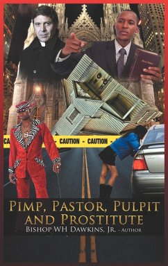 Pimps, Pastors, Pulpits and Prostitutes - Dawkins Jr, Bishop Woodrow H.