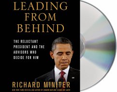 Leading from Behind: The Reluctant President and the Advisors Who Decide for Him - Miniter, Richard