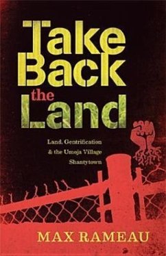 Take Back the Land: Land, Gentrification & the Umoja Village Shantytown - Rameau, Max