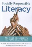 Socially Responsible Literacy: Teaching Adolescents for Purpose and Power