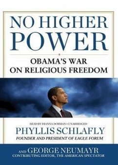 No Higher Power: Obama's War on Religious Freedom - Schlafly, Phyllis; Neumayr, George