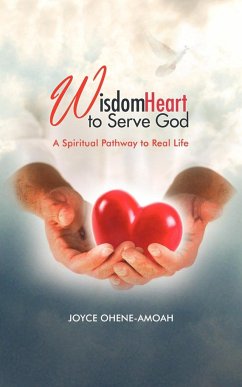Wisdom Heart to Serve God - Ohene-Amoah, Joyce