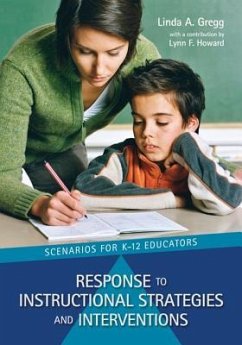 Response to Instructional Strategies and Interventions: Scenarios for K-12 Educators - Gregg, Linda A.