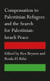 Compensation to Palestinian Refugees and the Search for Palestinian-Israeli Peace Compensation to Palestinian Refugees and the Search for Palestinian-Israeli Peace