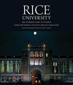 Rice University: One Hundred Years in Pictures - Rogers, Karen Hess; Pecht, Lee; Bath, Alan Harris