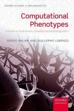 Computational Phenotypes: Towards an Evolutionary Developmental Biolinguistics - Balari, Sergio; Lorenzo, Guillermo