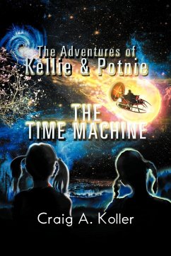 The Adventures of Kellie & Potnie - The Time Machine - Koller, Craig A.