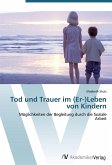 Tod und Trauer im (Er-)Leben von Kindern