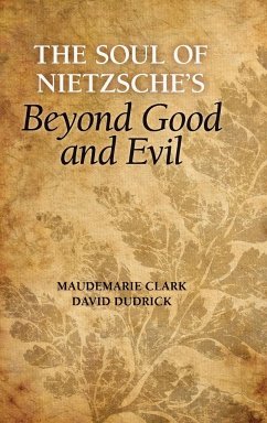 The Soul of Nietzsche's Beyond Good and Evil - Clark, Maudemarie; Dudrick, David