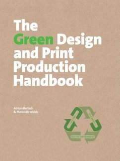 The Green Design and Print Production Handbook - Bullock, Adrian; Walsh, Meredith