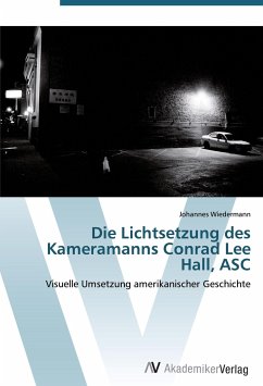 Die Lichtsetzung des Kameramanns Conrad Lee Hall, ASC - Wiedermann, Johannes