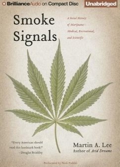 Smoke Signals: A Social History of Marijuana - Medical, Recreational, and Scientific - Lee, Martin A.