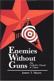 Enemies Without Guns: The Catholic Church in the People's Republic of Chine