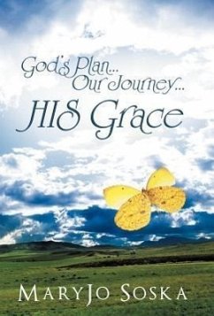 God's Plan...Our Journey...His Grace - Soska, Maryjo