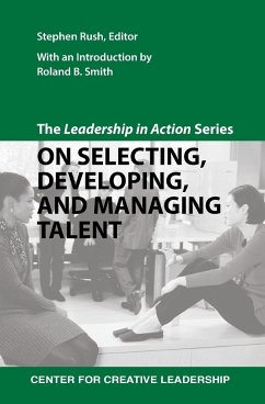 The Leadership in Action Series: On Selecting, Developing, and Managing Talent