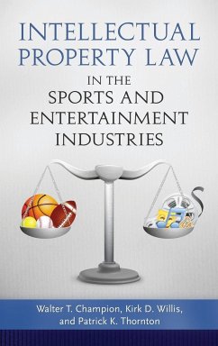 Intellectual Property Law in the Sports and Entertainment Industries - Kuehn, John