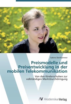 Preismodelle und Preisentwicklung in der mobilen Telekommunikation - Deinhammer, Sabine