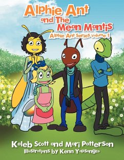 Alphie Ant and The Mean Mantis - Scott, Kaleb; Patterson, Mari