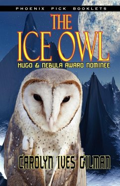 The Ice Owl - Hugo & Nebula Nominated Novella - Gilman, Carolyn Ives