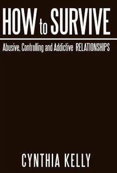 How to Survive Abusive, Controlling and Addictive Relationships - Kelly, Cynthia