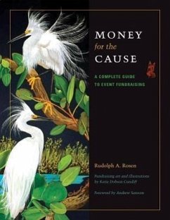 Money for the Cause: A Complete Guide to Event Fundraising - Rosen, Rudolph A.