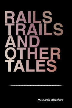 Rails Trails and Other Tales - Blanchard, Meynardie
