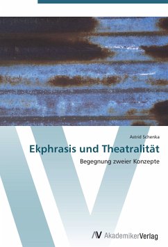 Ekphrasis und Theatralität - Schenka, Astrid