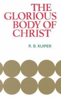 Glorious Body of Christ - Kuiper, R.