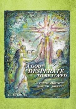 A GOD DESPERATE TO BE LOVED - Graves, Fr. Ed