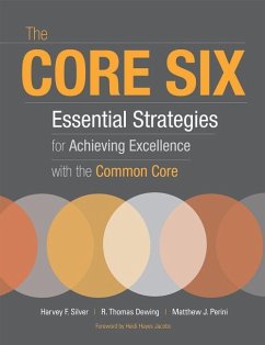 The Core Six: Essential Strategies for Achieving Excellence with the Common Core - Silver, Harvey F.; Dewing, R. Thomas; Perini, Matthew J.