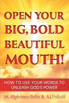 Open Your Big, Bold, Beautiful Mouth - Belin, M. Alphonso; Polizzi, A. J.