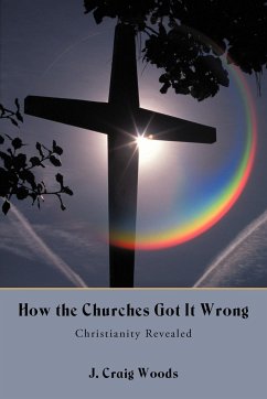How the Churches Got It Wrong - Woods, J. Craig