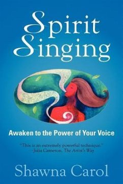 Spirit Singing: Awaken to the Power of Your Voice - Carol, Shawna