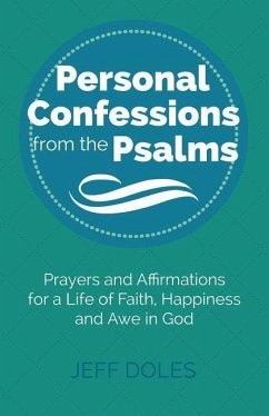 Personal Confessions from the Psalms: Prayers and Affirmations for a Life of Faith, Happiness and Awe in God - Doles, Jeff