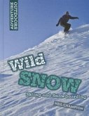 Wild Snow: Skiing and Snowboarding