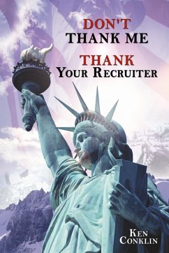 Don't Thank Me, Thank Your Recruiter - Conklin, Ken