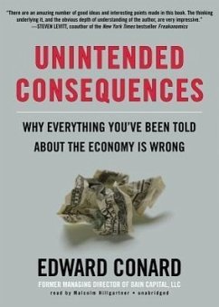 Unintended Consequences: Why Everything You've Been Told about the Economy Is Wrong - Conard, Edward