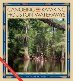 Canoeing and Kayaking Houston Waterways - Wiest, Natalie H.