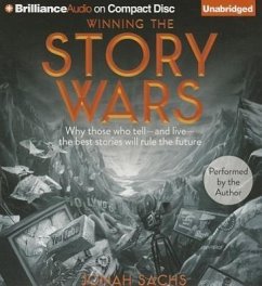 Winning the Story Wars: Why Those Who Tell - And Live - The Best Stories Will Rule the Future - Sachs, Jonah