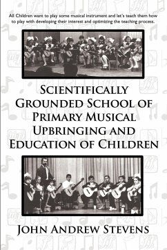 Scientifically Grounded System of Elementary Musical Education of Children - Stevens, John Andrew
