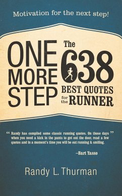 One More Step the 638 Best Quotes for the Runner: Motivation for the Next Step! - Thurman, Randy L.