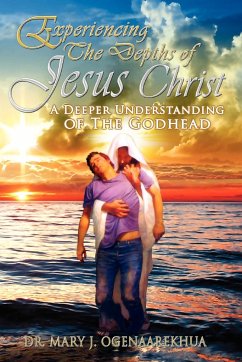 Experiencing the Depths of Jesus Christ - Ogenaarekhua, Mary J.