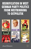 Reunification in West German Party Politics from Westbindung to Ostpolitik