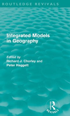 Integrated Models in Geography (Routledge Revivals) - Chorley, Richard; Haggett, Peter