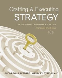 Crafting and Executing Strategy: The Quest for Competitive Advantage: Concepts and Cases - Thompson, Arthur; Gamble, John; Peteraf, Margaret