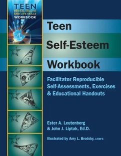 Teen Self-Esteem Workbook: Facilitator Reproducible Self-Assessments, Exercises & Educational Handouts - Liptak, John J. , Edd; Leutenberg, Ester A.