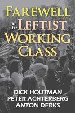 Farewell to the Leftist Working Class - Achterberg, Peter