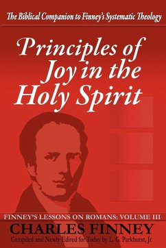 Principles of Joy in the Holy Spirit - Finney, Charles Grandison; Parkhurst, L G
