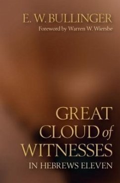 Great Cloud of Witnesses in Hebrews Eleven - Bullinger, E W